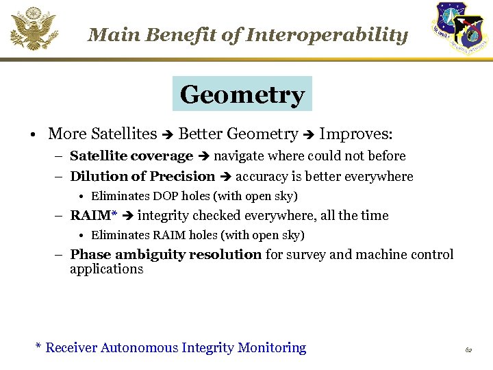 Main Benefit of Interoperability Geometry • More Satellites Better Geometry Improves: – Satellite coverage