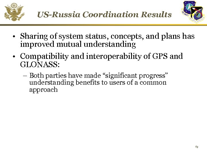 US-Russia Coordination Results • Sharing of system status, concepts, and plans has improved mutual