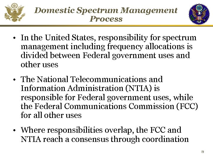 Domestic Spectrum Management Process • In the United States, responsibility for spectrum management including