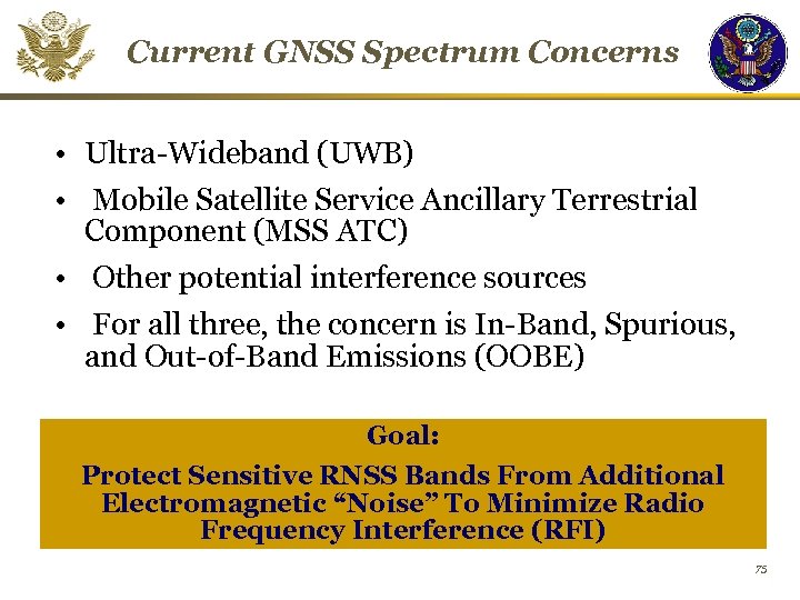 Current GNSS Spectrum Concerns • Ultra-Wideband (UWB) • Mobile Satellite Service Ancillary Terrestrial Component