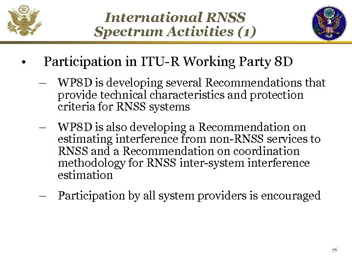 International RNSS Spectrum Activities (1) • Participation in ITU-R Working Party 8 D –