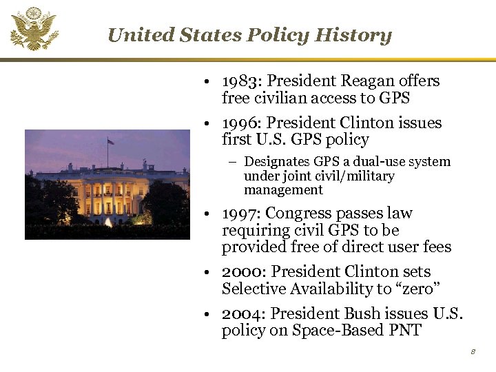 United States Policy History • 1983: President Reagan offers free civilian access to GPS