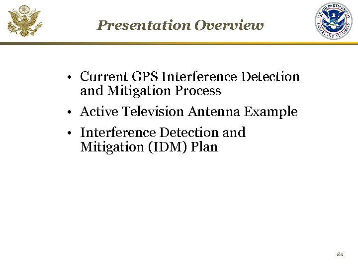 Presentation Overview • Current GPS Interference Detection and Mitigation Process • Active Television Antenna