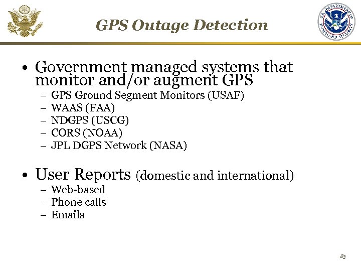 GPS Outage Detection • Government managed systems that monitor and/or augment GPS − −