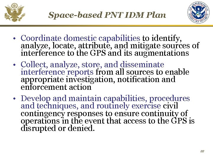 Space-based PNT IDM Plan • Coordinate domestic capabilities to identify, analyze, locate, attribute, and