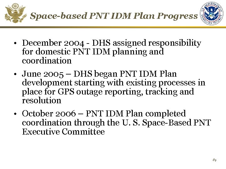 Space-based PNT IDM Plan Progress • December 2004 - DHS assigned responsibility for domestic