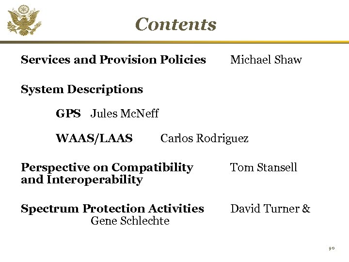 Contents Services and Provision Policies Michael Shaw System Descriptions GPS Jules Mc. Neff WAAS/LAAS