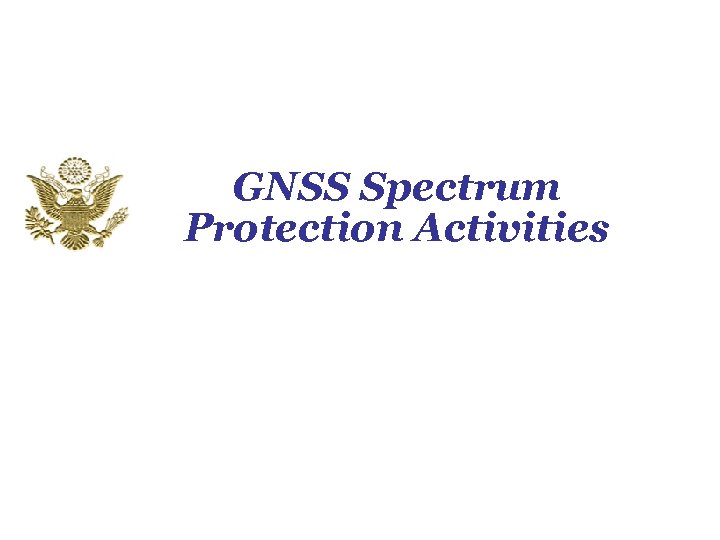 GNSS Spectrum Protection Activities 