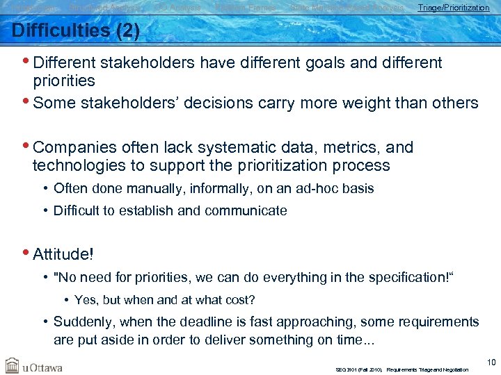 Introduction Structured Analysis OO Analysis Problem Frames State Machine-Based Analysis Triage/Prioritization Difficulties (2) •