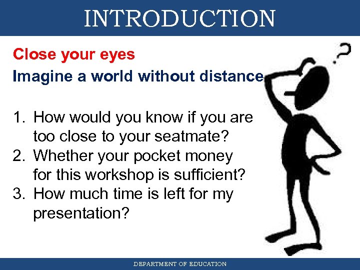 INTRODUCTION Close your eyes Imagine a world without distance 1. How would you know