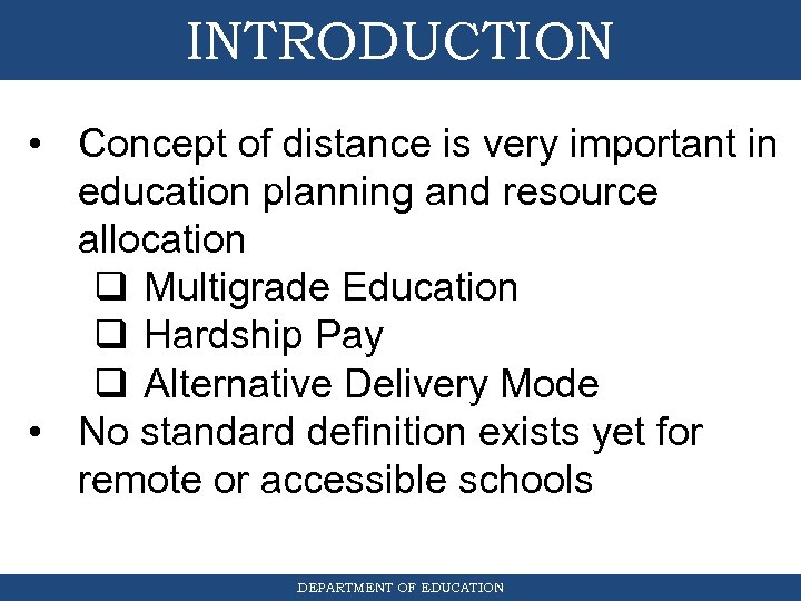 INTRODUCTION • Concept of distance is very important in education planning and resource allocation