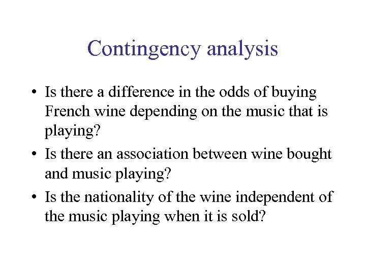 Contingency analysis • Is there a difference in the odds of buying French wine