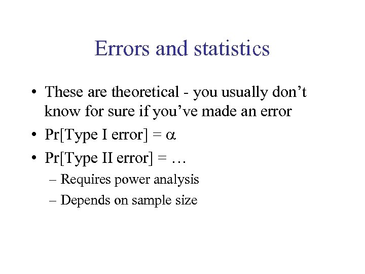 Errors and statistics • These are theoretical - you usually don’t know for sure