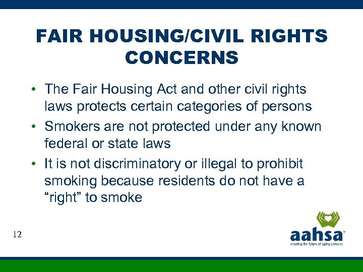 FAIR HOUSING/CIVIL RIGHTS CONCERNS • The Fair Housing Act and other civil rights laws