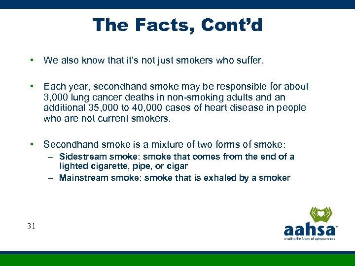 The Facts, Cont’d • We also know that it’s not just smokers who suffer.