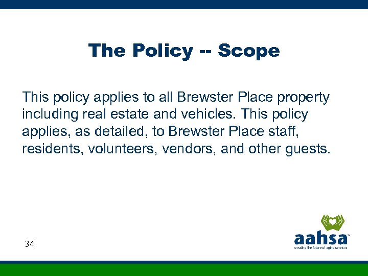The Policy -- Scope This policy applies to all Brewster Place property including real
