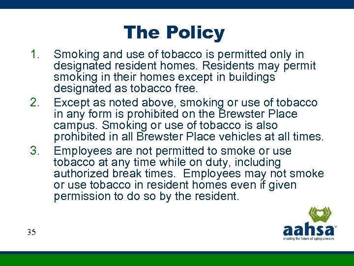 The Policy 1. 2. 35 Smoking and use of tobacco is permitted only in