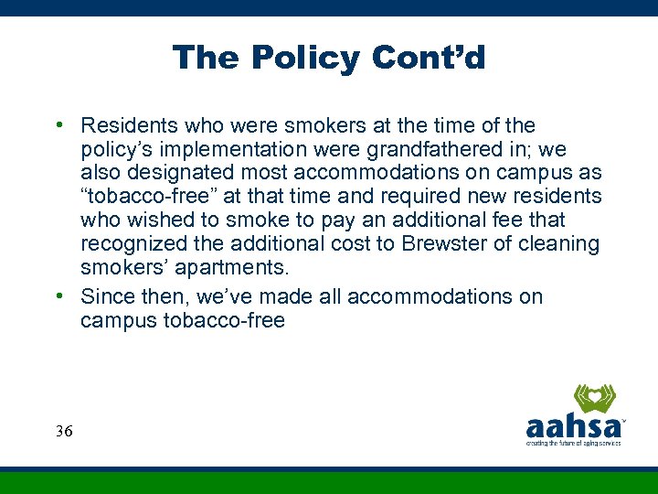 The Policy Cont’d • Residents who were smokers at the time of the policy’s