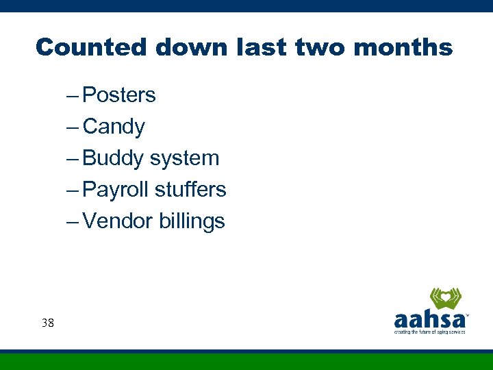 Counted down last two months – Posters – Candy – Buddy system – Payroll