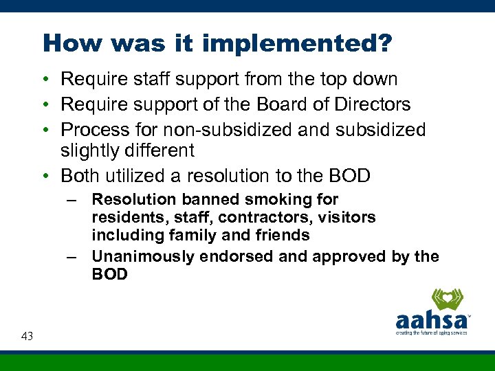 How was it implemented? • Require staff support from the top down • Require