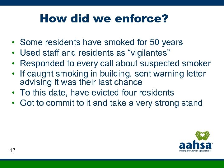 How did we enforce? • • Some residents have smoked for 50 years Used