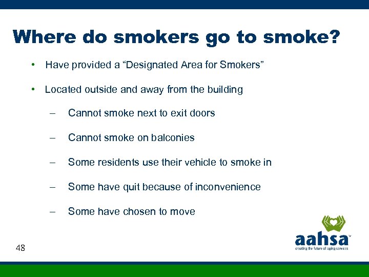 Where do smokers go to smoke? • Have provided a “Designated Area for Smokers”