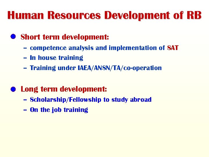 Human Resources Development of RB • Short term development: – competence analysis and implementation