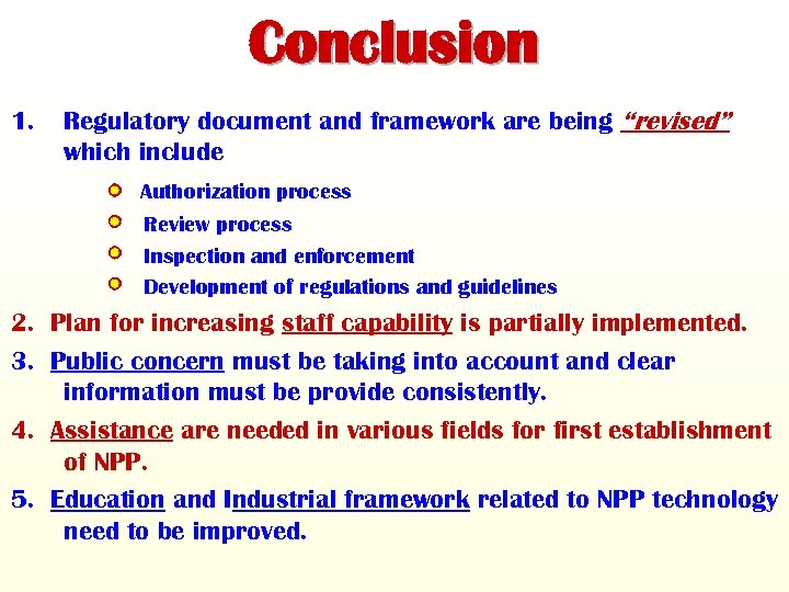 Conclusion 1. Regulatory document and framework are being “revised” which include Authorization process Review