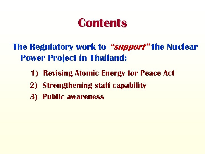 Contents The Regulatory work to “support” the Nuclear Power Project in Thailand: 1) Revising