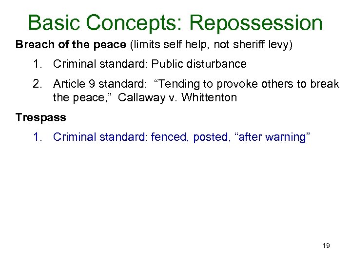 Basic Concepts: Repossession Breach of the peace (limits self help, not sheriff levy) 1.