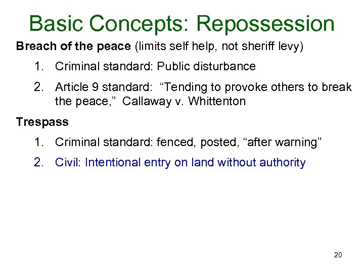 Basic Concepts: Repossession Breach of the peace (limits self help, not sheriff levy) 1.