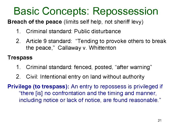Basic Concepts: Repossession Breach of the peace (limits self help, not sheriff levy) 1.