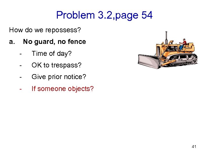 Problem 3. 2, page 54 How do we repossess? a. No guard, no fence
