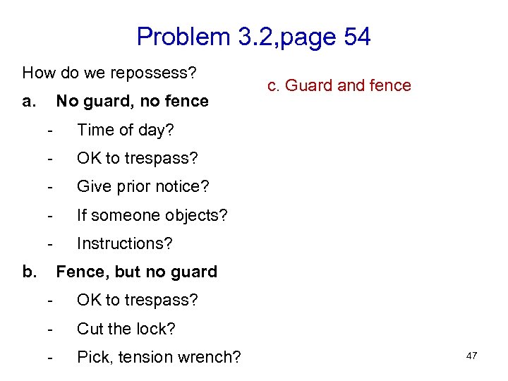 Problem 3. 2, page 54 How do we repossess? a. No guard, no fence