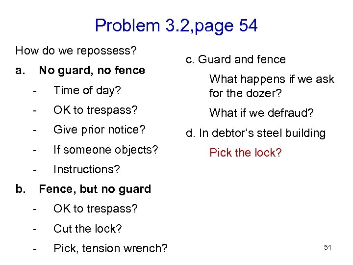 Problem 3. 2, page 54 How do we repossess? a. No guard, no fence
