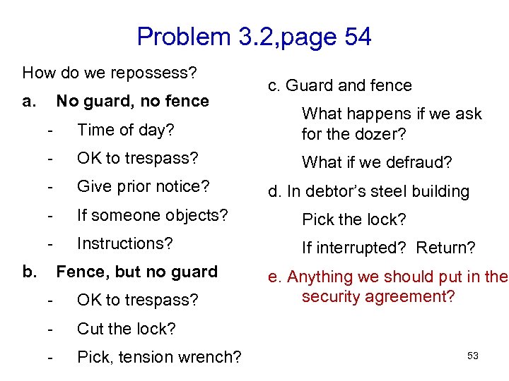 Problem 3. 2, page 54 How do we repossess? a. No guard, no fence