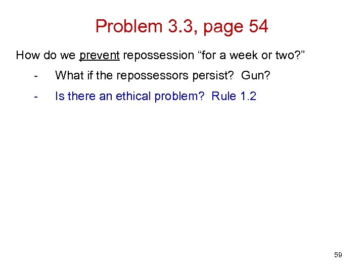 Problem 3. 3, page 54 How do we prevent repossession “for a week or