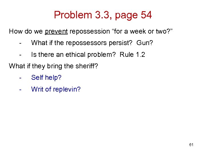 Problem 3. 3, page 54 How do we prevent repossession “for a week or