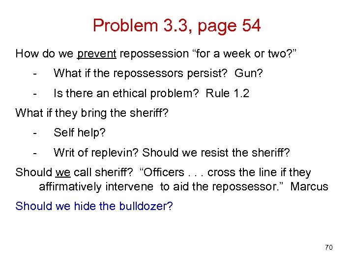 Problem 3. 3, page 54 How do we prevent repossession “for a week or