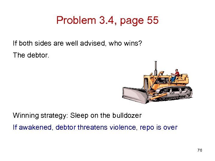 Problem 3. 4, page 55 If both sides are well advised, who wins? The