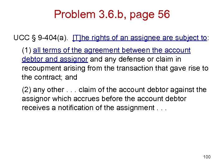 Problem 3. 6. b, page 56 UCC § 9 -404(a). [T]he rights of an