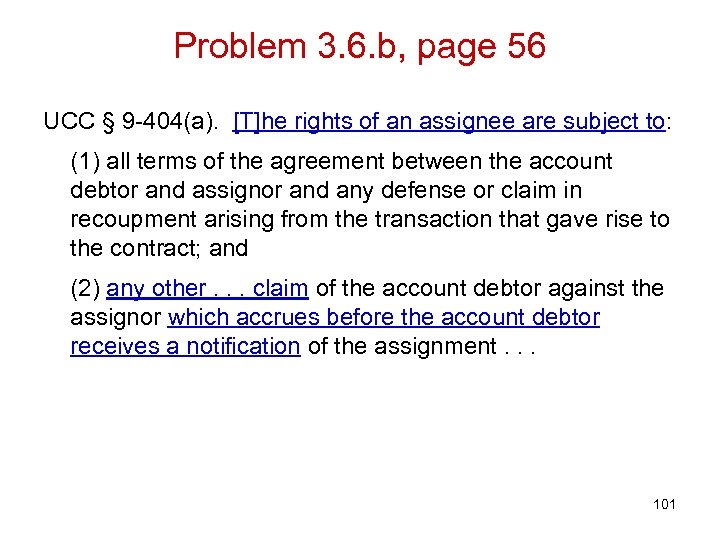 Problem 3. 6. b, page 56 UCC § 9 -404(a). [T]he rights of an
