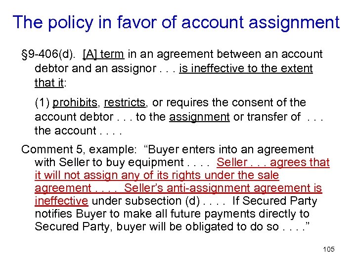 The policy in favor of account assignment § 9 -406(d). [A] term in an