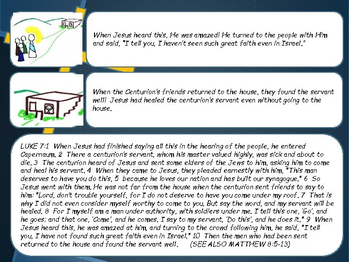 When Jesus heard this, He was amazed! He turned to the people with Him