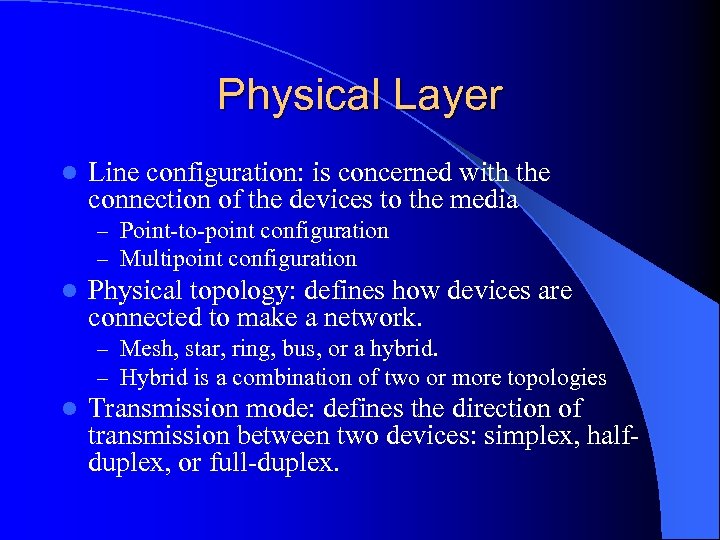 Physical Layer l Line configuration: is concerned with the connection of the devices to