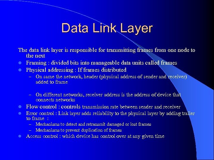 Data Link Layer The data link layer is responsible for transmitting frames from one