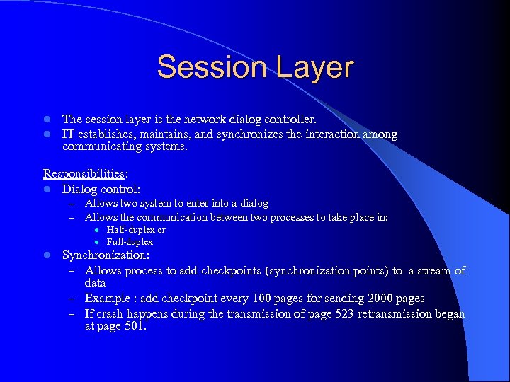 Session Layer l l The session layer is the network dialog controller. IT establishes,