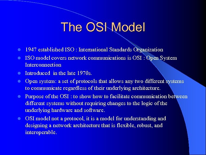 The OSI Model l l l 1947 established ISO : International Standards Organization ISO