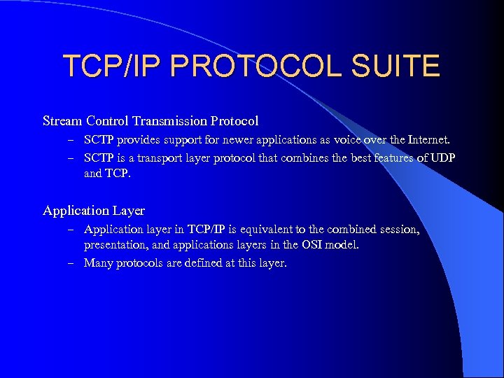 TCP/IP PROTOCOL SUITE Stream Control Transmission Protocol – SCTP provides support for newer applications