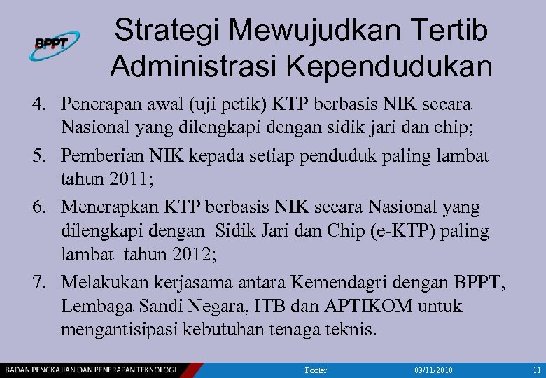 Strategi Mewujudkan Tertib Administrasi Kependudukan 4. Penerapan awal (uji petik) KTP berbasis NIK secara